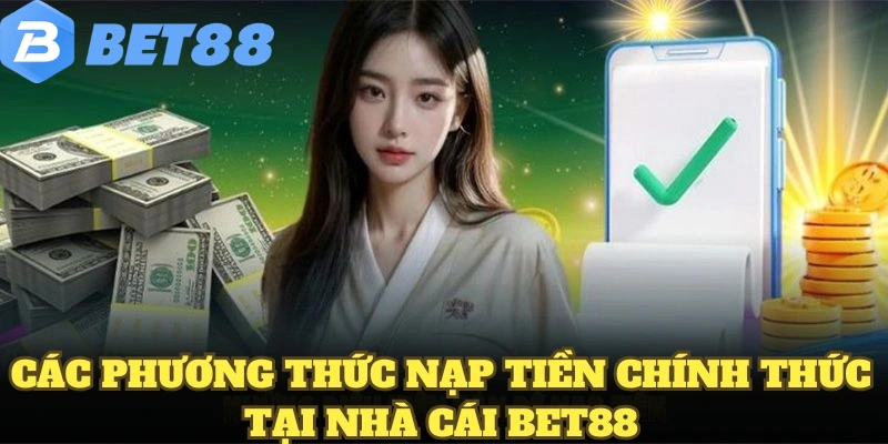 Nạp Tiền BET88 6 Các phương thức nạp tiền chính thức tại nhà cái BET88