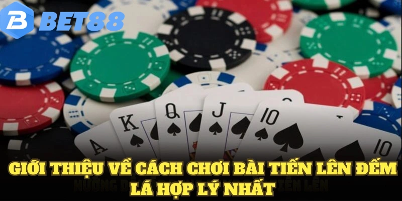 Tiến Lên Đếm Lá Thu Hút Đông Đảo Thành Viên Tại BET88 6 Giới thiệu về cách chơi bài tiến lên đếm lá hợp lý nhất