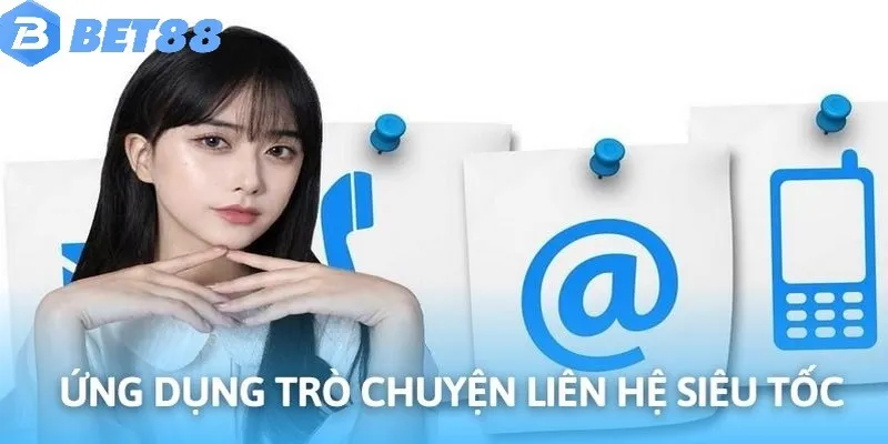 liên hệ bet88 8 Nhiều ứng dụng trò chuyện hỗ trợ kết nối CSKH