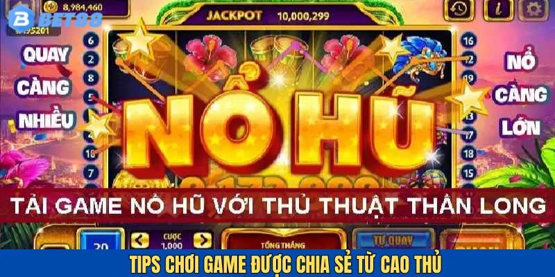 Nổ Hũ Thần Tài - Săn Thưởng Jackpot Cực Chất Cùng Bet88 7 Mẹo chơi game chắc thắng được game thủ chia sẻ