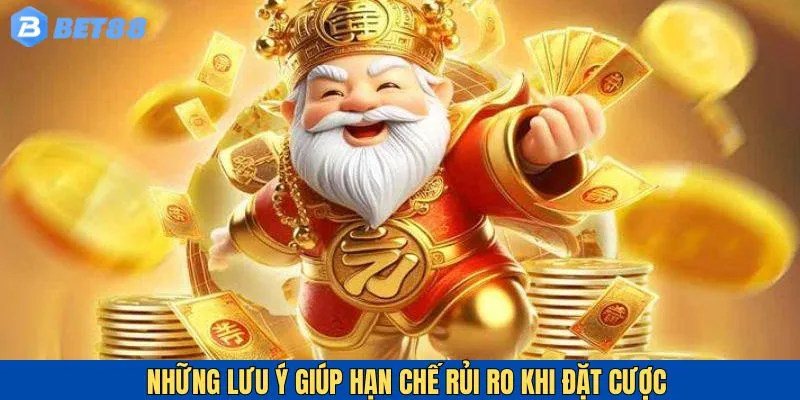 Nổ Hũ Thần Tài - Săn Thưởng Jackpot Cực Chất Cùng Bet88 8 Những lưu ý giúp bạn hạn chế rủi ro khi tham gia tựa game này