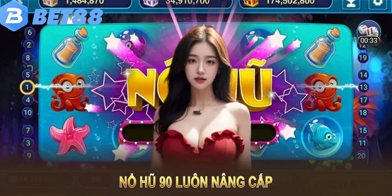 Nổ Hũ 90 - Trải Nghiệm Siêu Phẩm Hấp Dẫn, Rinh Thưởng Lớn 7 Hệ thống luôn nâng cấp để có giao diện đẳng cấp trải nghiệm