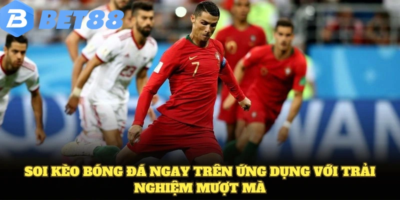 Soi Kèo Bóng Đá Chuẩn Và Tỷ Lệ Chuyên nghiệp Hiện Nay 8 Soi kèo bóng đá ngay trên ứng dụng với trải nghiệm mượt mà